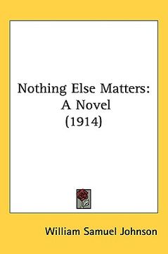 portada nothing else matters: a novel (1914) (en Inglés)