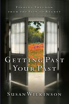 portada Getting Past Your Past: Finding Freedom From the Pain of Regret (en Inglés)