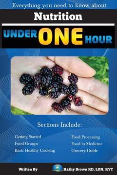 portada Nutrition Under One Hour: Everything You Need to Know About (en Inglés)