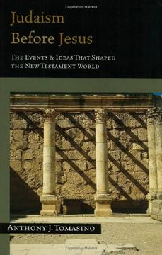 portada Judaism Before Jesus: The Ideas and Events That Shaped the new Testament World (en Inglés)