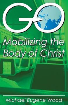 portada GO-Mobilizing the Body of Christ (en Inglés)