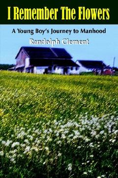portada i remember the flowers: a young boy's journey to manhood (in English)