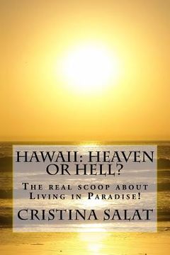 portada Hawaii: Heaven or Hell?: The real scoop about Living in Paradise! (en Inglés)