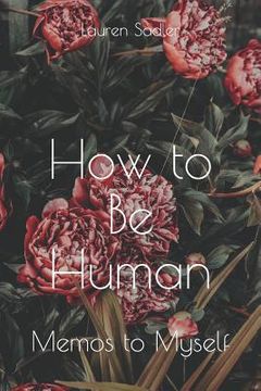 portada How to Be Human: Memos to Myself (en Inglés)