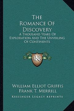 portada the romance of discovery: a thousand years of exploration and the unveiling of continents (en Inglés)