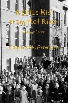portada A Little Kid From Flat River; Volume Three: Growing Up In The Missouri Lead Belt (en Inglés)