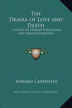 portada the drama of love and death: a study of human evolution and transfiguration (en Inglés)