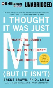 portada I Thought It Was Just Me (but it isn't): Making the Journey from "What Will People Think?" to "I Am Enough"