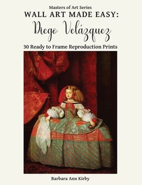 portada Wall Art Made Easy: Diego Velázquez: 30 Ready to Frame Reproduction Prints