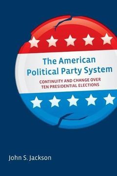 portada The American Political Party System: Continuity and Change Over Ten Presidential Elections