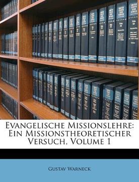 portada Evangelische Missionslehre, ein missionstheoretischer Versuch, Erste Abtheilung (in German)