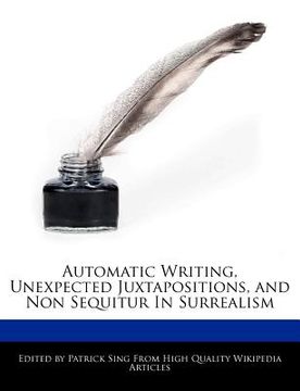 portada automatic writing, unexpected juxtapositions, and non sequitur in surrealism