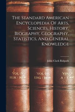 portada The Standard American Encyclopedia Of Arts, Sciences, History, Biography, Geography, Statistics, And General Knowledge
