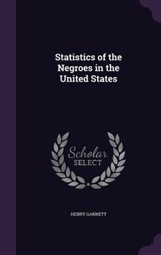 portada Statistics of the Negroes in the United States (en Inglés)