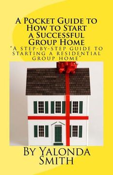 portada A Pocket Guide to How to Start a Successful Group Home (en Inglés)