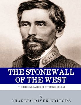portada The Stonewall of the West: The Life and Career of General Patrick Cleburne (in English)