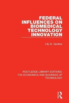 portada Federal Influences on Biomedical Technology Innovation: Volume 14 (Routledge Library Editions: The Economics and Business of Technology) (en Inglés)