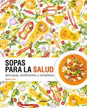 portada Sopas Para la Salud: Deliciosas, Tonificantes y Completas (Gastronomía) (in Spanish)