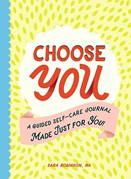 portada Choose You: A Guided Self-Care Journal Made Just for You! 