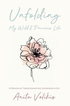 portada Unfolding My Wild & Precious Life: A Memoir of Transformation, Surrender & Joy (en Inglés)