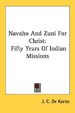 portada navaho and zuni for christ: fifty years of indian missions (en Inglés)