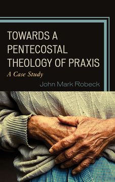 portada Towards A Pentecostal Theology of Praxis: A Case Study (en Inglés)
