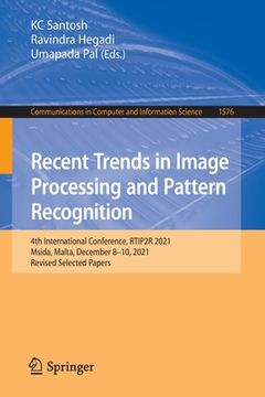 portada Recent Trends in Image Processing and Pattern Recognition: 4th International Conference, Rtip2r 2021, Msida, Malta, December 8-10, 2021, Revised Selec (en Inglés)