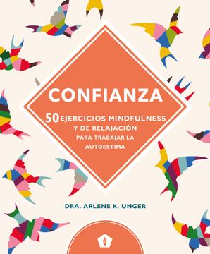 portada Confianza: 50 Ejercicios Mindfulness y de Relajación Para Trabajar la Autoestima - Arlene K. Unger - Libro Físico (in Spanish)