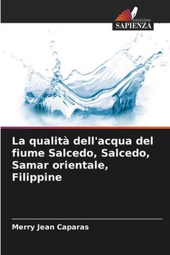 portada La qualità dell'acqua del fiume Salcedo, Salcedo, Samar orientale, Filippine (en Italiano)