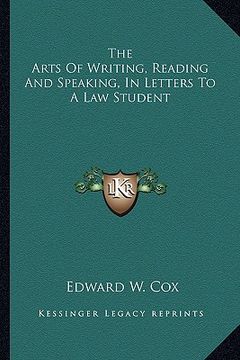 portada the arts of writing, reading and speaking, in letters to a law student (en Inglés)
