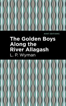 portada The Golden Boys Along the River Allagash (Mint Editions) (en Inglés)