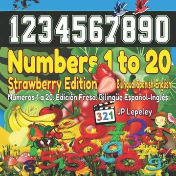 portada Numbers 1 to 20. Strawberry Edition. Bilingual Spanish-English: Números 1 a 20. Edición Fresa. Bilingüe Español-Inglés (en Inglés)