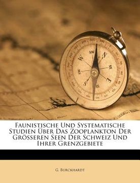 portada Faunistische Und Systematische Studien Uber Das Zooplankton Der Grosseren Seen Der Schweiz Und Ihrer Grenzgebiete (in German)