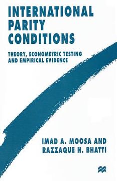 portada International Parity Conditions: Theory, Econometric Testing and Empirical Evidence (en Inglés)