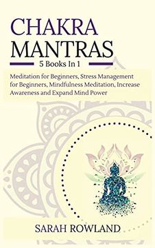 portada Chakra Mantras: 5-In-1 Meditation Bundle: Meditation for Beginners, Stress Management for Beginners, Mindfulness Meditation for Self-Healing, Increase Awareness and Expand Mind Power (en Inglés)