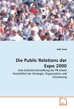 portada Die Public Relations der Expo 2000: Eine kritische Darstellung der PR-Arbeit hinsichtlich der Strategie, Organisation und Umsetzung