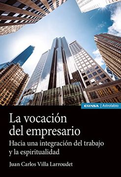 portada La Vocación del Empresario: Hacia una Integración del Trabajo y la Espiritualidad (in Spanish)