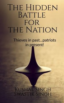 portada The Hidden Battle for the Nation: Thieves in past..patriots in present! (en Inglés)