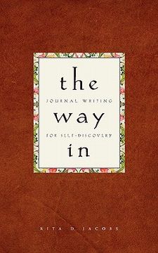 portada the way in: journal writing for self-discovery (en Inglés)