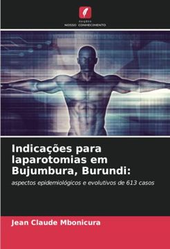 portada Indicações Para Laparotomias em Bujumbura, Burundi: Aspectos Epidemiológicos e Evolutivos de 613 Casos (en Portugués)