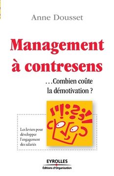 portada Management à contresens ...Combien coûte la démotivation ?: Les leviers pour développer l'engagement des salariés (en Francés)