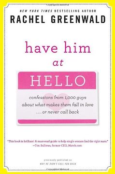portada Have him at Hello: Confessions From 1,000 Guys About What Makes Them Fall in Love. Or Never Call Back 