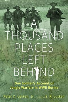 portada A Thousand Places Left Behind: One Soldier’S Account of Jungle Warfare in Wwii Burma (in English)