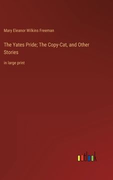 portada The Yates Pride; The Copy-Cat, and Other Stories: in large print (en Inglés)