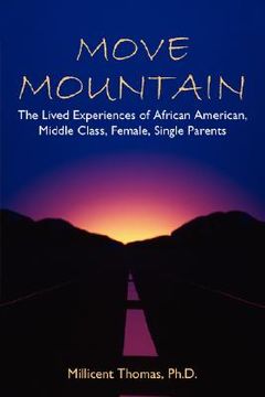 portada move mountain: the lived experiences of african american, middle class, female, single parents (en Inglés)