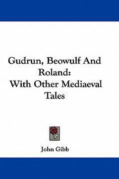 portada gudrun, beowulf and roland: with other mediaeval tales (en Inglés)