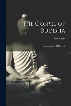 portada The Gospel of Buddha: According to Old Records (en Inglés)
