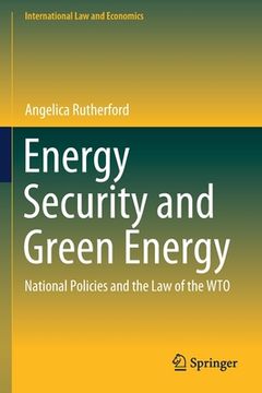 portada Energy Security and Green Energy: National Policies and the Law of the Wto (en Inglés)