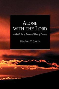 portada Alone With the Lord: A Guide to a Personal day of Prayer (en Inglés)