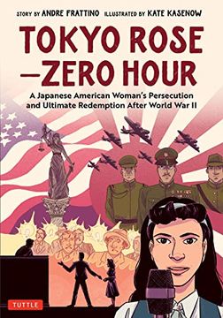 portada Tokyo Rose - Zero Hour (a Graphic Novel): A Japanese American Woman'S Persecution and Ultimate Redemption After World war ii (in English)